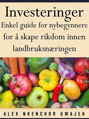 cover image of Investeringer--Enkel Guide For Nybegynnere For Å Skape Rikdom Innen Landbruksnæringen